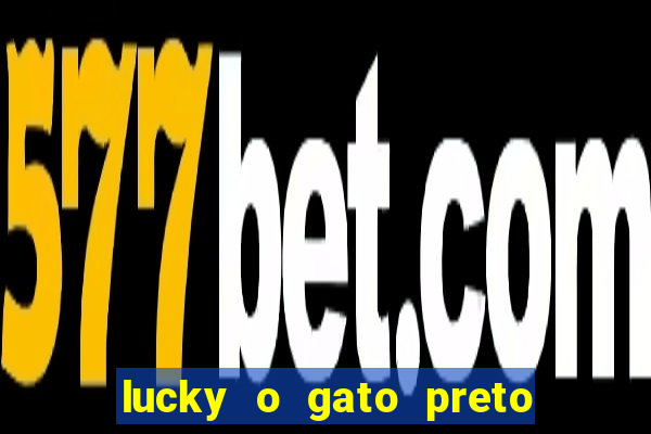 lucky o gato preto filme completo dublado download